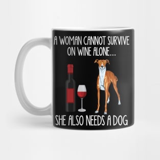 A Woman Cannot Survive On Wine Alone She Also Needs A Greyhound Mug